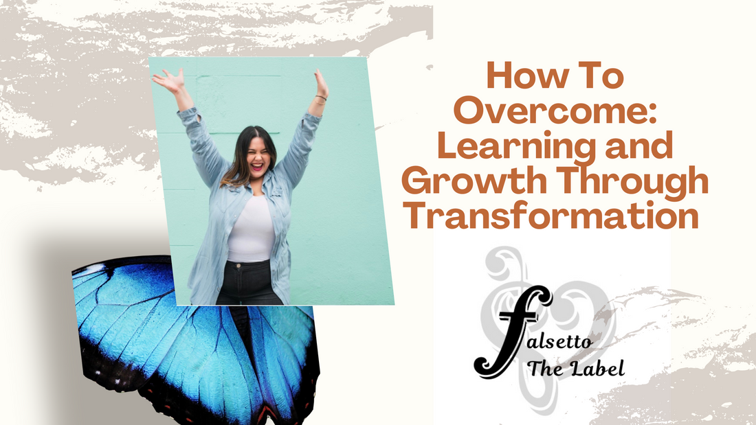 How to Overcome: Learning and Growth Through Transformation